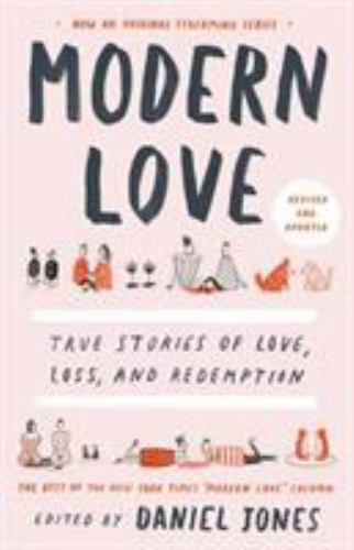 Modern Love, Revised and Updated : True Stories of Love, Loss, and Redemption