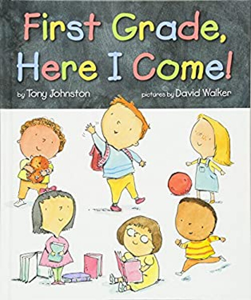 First Grade Here I Come Hardcover by Tony Johnston for Kids