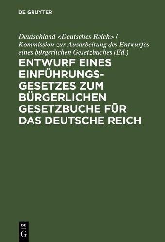 Entwurf Eines Einführungsgesetzes Zum Bürgerlichen Gesetzbuche Für Da (Hardback)