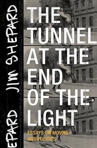 The Tunnel at the End of the Light: Essays on Movies and Politics - VERY GOOD