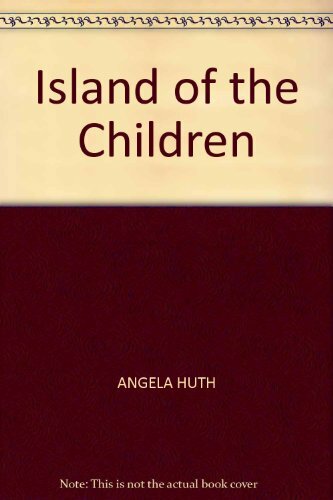 Island of the Children: An Anthology of New Poems By Angela Huth