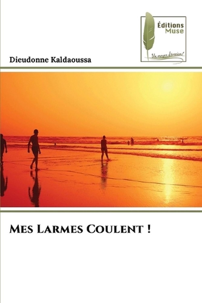 Mes Larmes Coulent ! by Dieudonne Kaldaoussa (French) Paperback Book