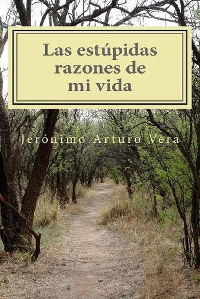 Las estpidas razones de mi vida by Jeronimo Arturo Vera (Spanish) Paperback Book