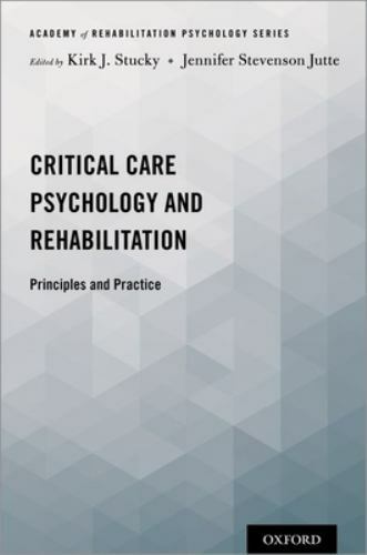 Critical Care Psychology and Rehabilitation: Principles and Practice [Academy of-image