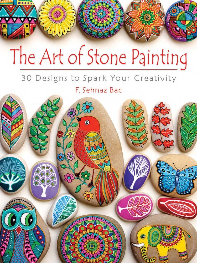 The Art of Stone Painting: 30 Designs to Spark Your Creativity (Dover Crafts...