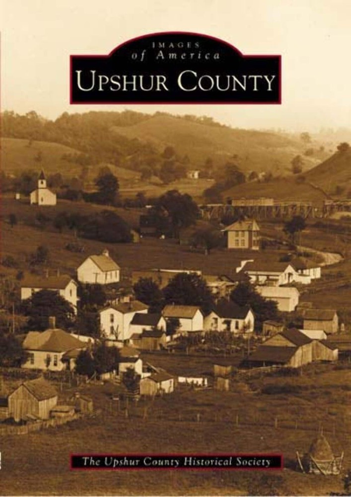 NEW Arcadia Publishing Upshur County, WV 9780738513522 Images of America Trade P