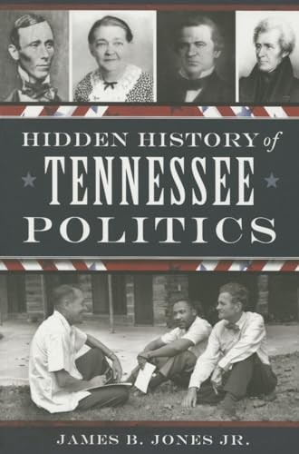 Hidden History of Tennessee Politics, Jones Jr, James B