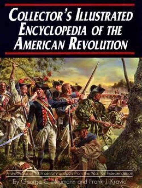 Collector's Illustrated Encyclopedia of the American Revolution by Frank J. ...