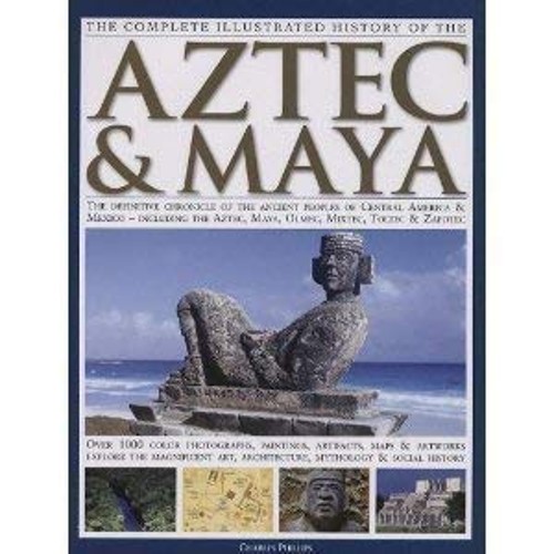 The Complete Illustrated History of the Aztec & Maya Charles PhilFree US Delivery | ISBN:0681352388
