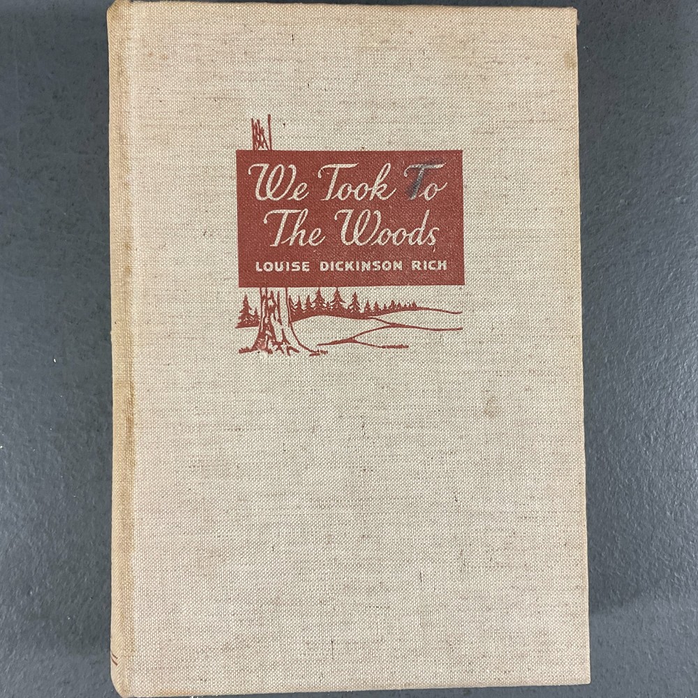We Took To The Woods by Louise Dickinson Rich J.B. Lippincot Vintage HC 1942