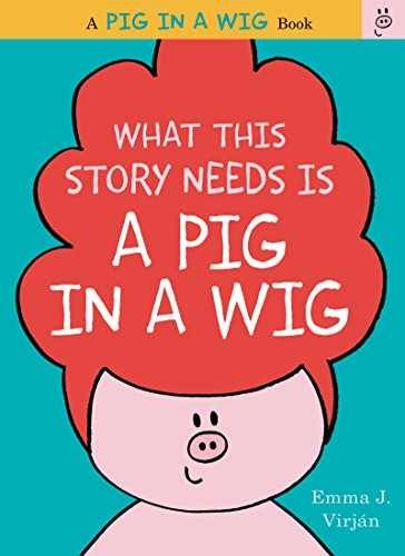 What This Story Needs Is a Pig in a - Hardcover, by Virjan Emma J. - Very Good