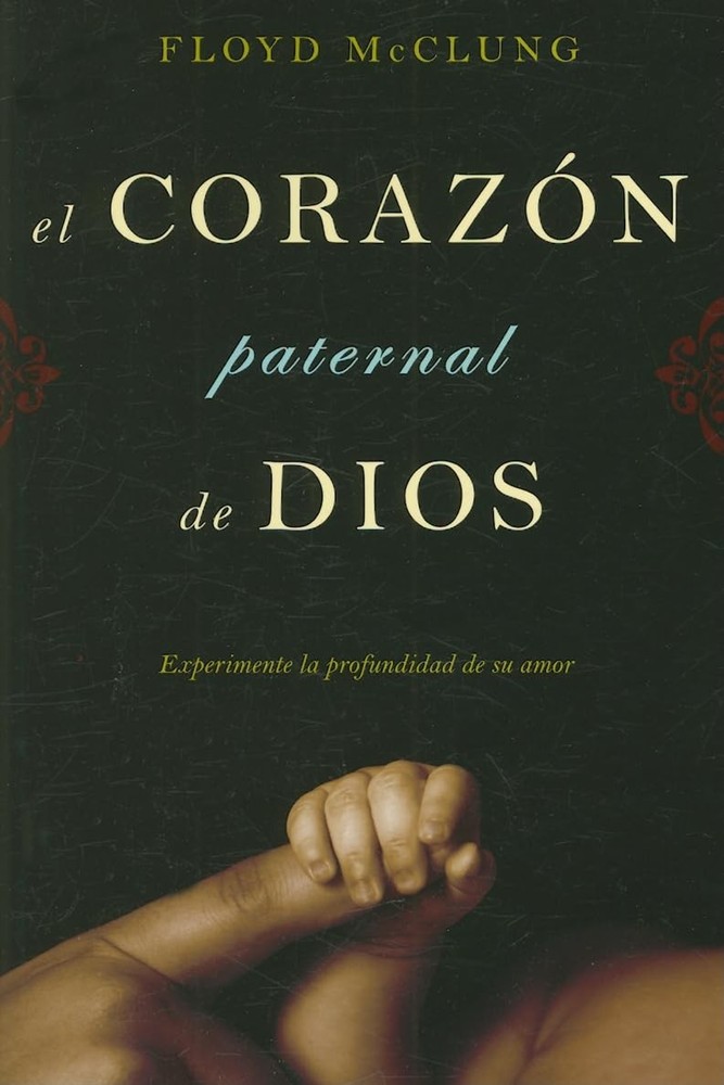 El Corazon Paternal Dios: Experimente La Profundidad De Su Amor (Spanish Edition