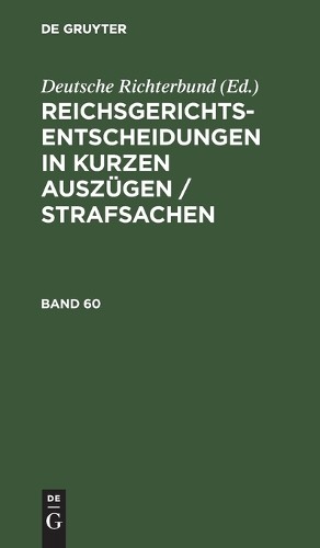Reichsgerichts-Entscheidungen in Kurzen Auszügen / Strafsachen. Band  (Hardback)