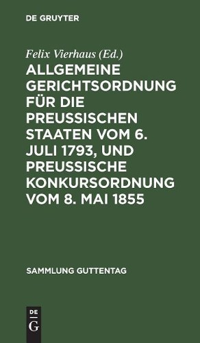 Allgemeine Gerichtsordnung für die Preussischen Staaten vom 6. Juli 1 (Hardback)