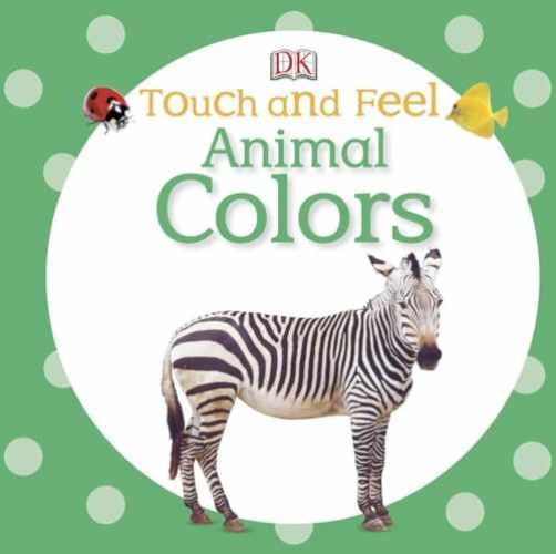 Animal Colors (Touch and - Board book, by Dorling Kindersley Inc. - Acceptable n