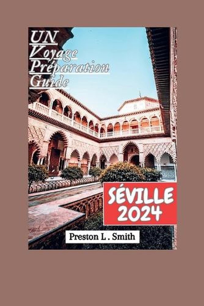 Sville Guide de Voyage 2024: 