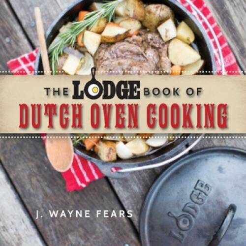 The Lodge Book of Dutch Oven Cooking - Paperback By Fears, J. Wayne - GOOD