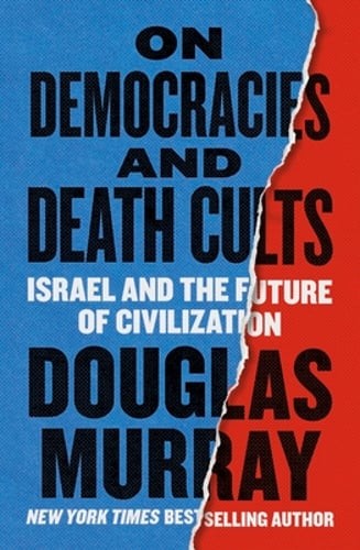 On Democracies and Death Cults: Israel and the Future of Civilization by Murray