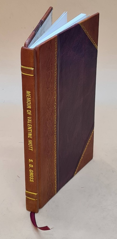 Memoir of Valentine Mott MD LLD Professor of Surgery Leather Bound Edition