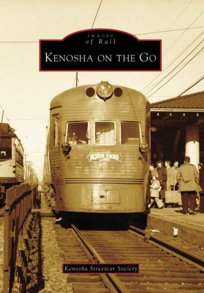 NEW Arcadia Publishing Kenosha on the Go, WI 9780738550985 Images of Rail Trade