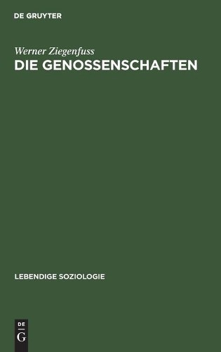 Werner Ziegenfuss Die Genossenschaften (Hardback) Lebendige Soziologie