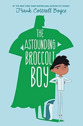 The Astounding Broccoli Boy - Hardcover, by Cottrell Boyce Frank - Very Good