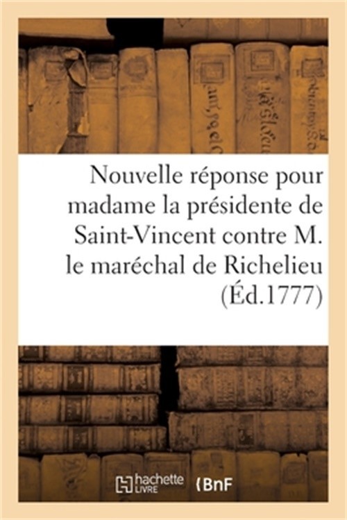 Nouvelle R�ponse Pour Madame La Pr�sidente de Saint-Vincent Contre M. Le Mar�cha
