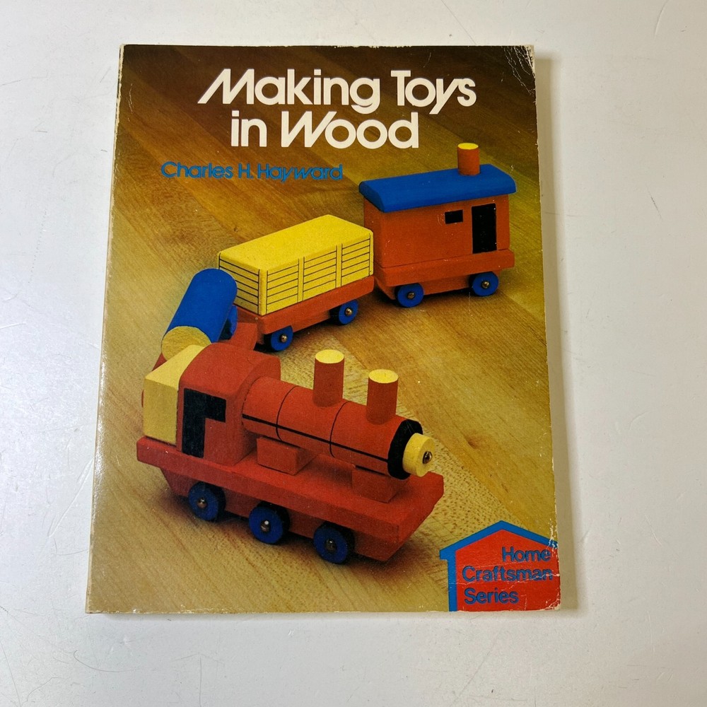 Making Toys in Wood by Charles H. Hayward Home Craftsman Series Paperback 1981