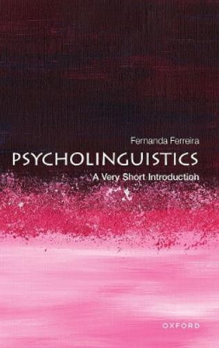 Fernanda Ferreira Psycholinguistics (Paperback) Very Short Introductions