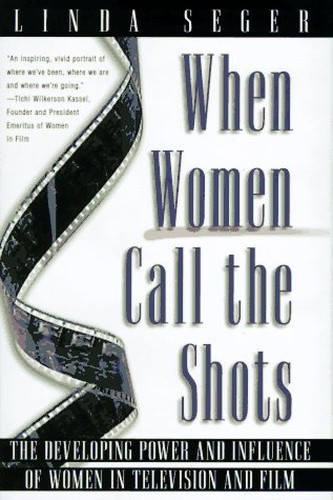 When Women Call the Shots: The Developing Power and ... by Seger, Linda Hardback