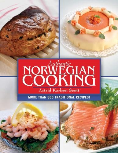 Astrid Karlsen Scott Authentic Norwegian Cooking (Paperback)