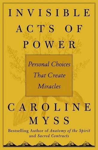 Invisible Acts of Power: Personal Ch..., Myss, Caroline
