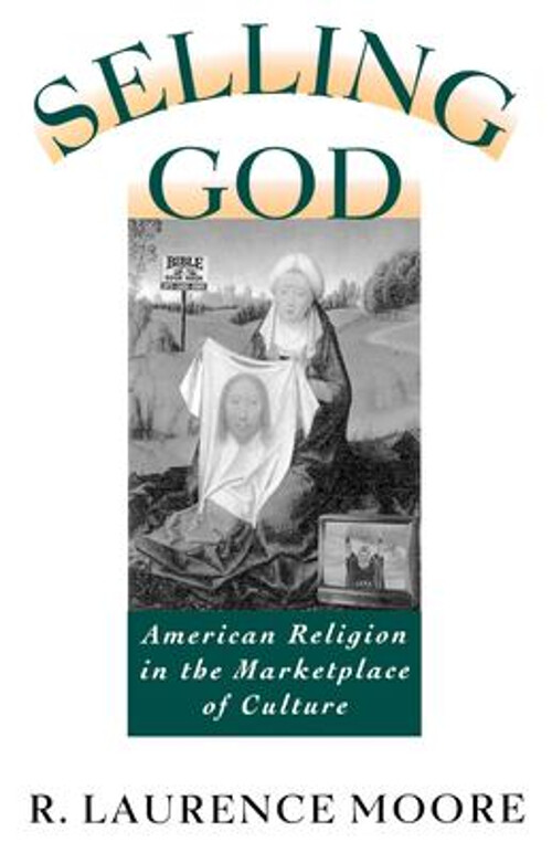 Selling God : American Religion in the Marketplace of Culture R.