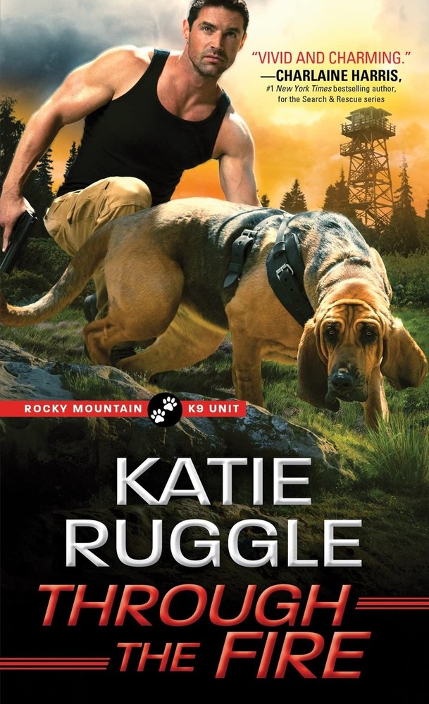 Through the Fire (Rocky Mountain K9 Unit, 4) by Ruggle