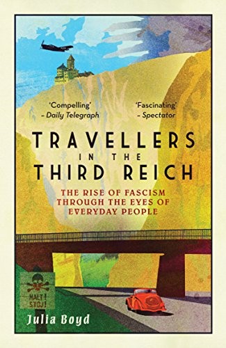 Travellers in the Third Reich: The Rise of Fascism Through the ... by Julia BoydFREE US DELIVERY | ISBN: 1783963816 | Quality Books