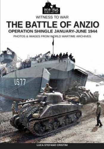 Battle of Anzio : Operation Shingle January-June 1944 by Luca Stefano ...
