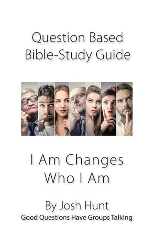 Transformative Bible Study Guide: I Am Changes Who I Am – Explore Life-Changing Questions for Growth and Faith
