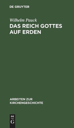 Wilhelm Pauck Das Reich Gottes Auf Erden (Hardback)