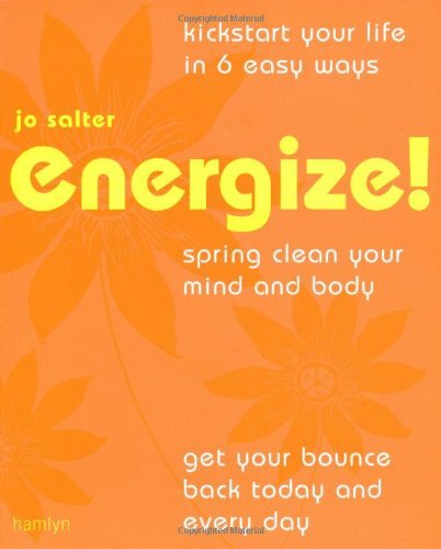 Energize!: Kickstart Your Life in 6 Easy Ways*Spring Clean Your