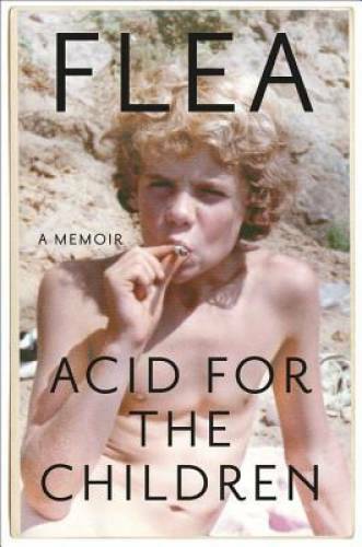 Acid for the Children: A Memoir - Hardcover By Flea - VERY GOOD