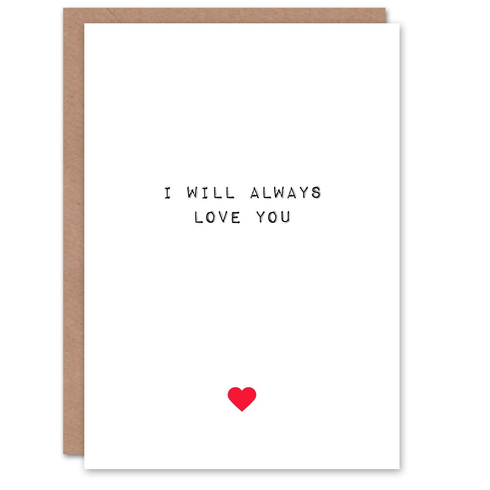 Valentines Day Greeting Card Will Always Love You For Him or Her