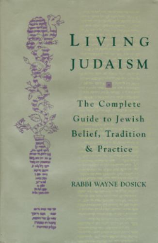Living Judaism: The Complete Guide to Jewish Belief, Tradition, and Practice by