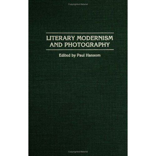 Literary Modernism and Photography:, Hansom, Paul, Very Good Book