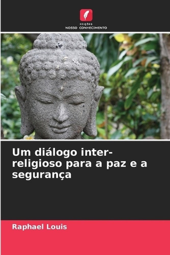 Um dilogo inter-religioso para a paz e a segurana by Raphael Louis (Portuguese)