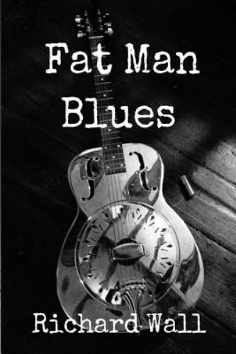 Fat Man Blues, Paperback by Wall, Richard, Brand New, Free shipping in the US