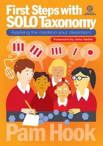 First Steps with SOLO Taxonomy: Applying the model in your classroom by Pam Hook