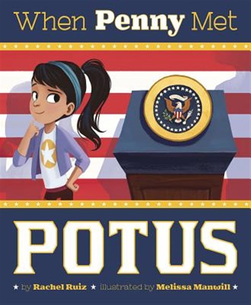 When Penny Met Potus, Hardcover by Ruiz, Rachel; Manwill, Melissa (ILT), Bran...