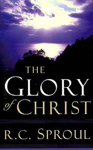 The Glory of Christ by R C Sproul: Used