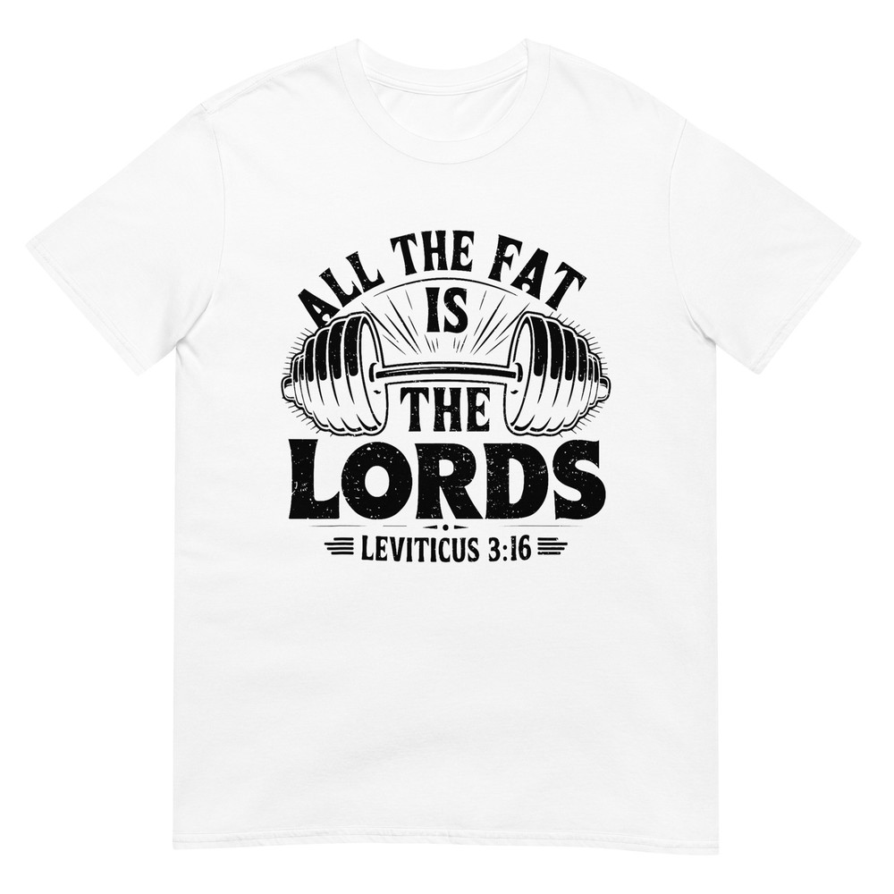 All The Fat Is The Lords Funny Christian Workout Gym Fitness T-Shirt
