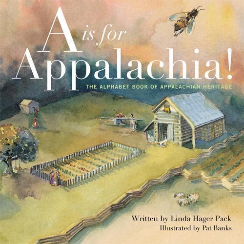 is for Appalachia : The Alphabet Book of Appalachian Heritage, Hardcover by P...
